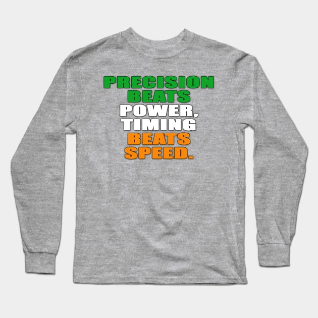 Precision Beats Power, Timing Beats Speed Long Sleeve T-Shirt by finnyproductions